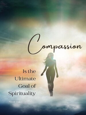 cover image of Compassion is the Ultimate Goal of Spirituality